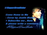 Justin Bieber Come Home To me Lyrics + Official Version