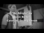 "Be Alright" (Acoustic) by Justin Bieber, Cover by Dean Jackson